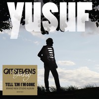 Yusuf/Cat Stevens, Tell 'em I'm Gone