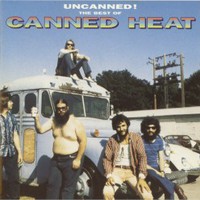 Canned Heat, Uncanned! The Best of Canned Heat