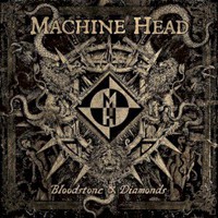 Machine Head, Bloodstone & Diamonds