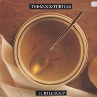 The Mock Turtles, Turtle Soup