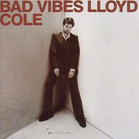 Lloyd Cole, Bad Vibes
