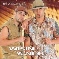 Wisin & Yandel, Mi vida... My Life