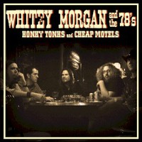 Whitey Morgan and the 78's, Honky Tonks and Cheap Motels