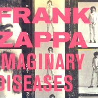 Frank Zappa, Imaginary Diseases