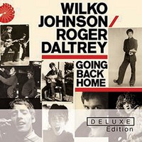 Wilko Johnson & Roger Daltrey, Going Back Home (Deluxe Edition)