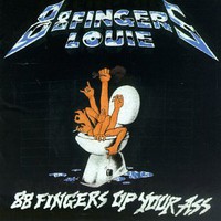 88 Fingers Louie, 88 Fingers Up Your Ass