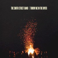 The Smith Street Band, Throw Me In The River