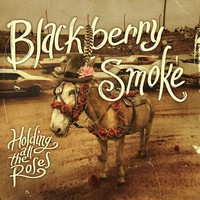 Blackberry Smoke, Holding All the Roses