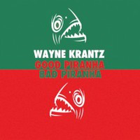 Wayne Krantz, Good Piranha/Bad Piranha