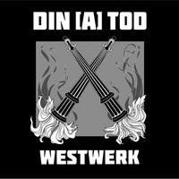 Din [A] Tod, Westwerk