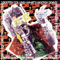Bootsy Collins, What's Bootsy Doin'?