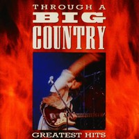 Big Country, Through a Big Country: Greatest Hits