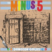 The Minus 5, Dungeon Golds