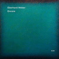 Eberhard Weber, Encore