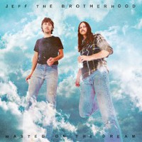 Jeff The Brotherhood, Wasted on the Dream