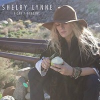 Shelby Lynne, I Can't Imagine