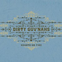 The Dirty Guv'nahs, Hearts On Fire