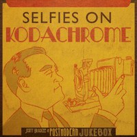 Scott Bradlee & Postmodern Jukebox, Selfies On Kodachrome