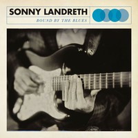 Sonny Landreth, Bound By The Blues