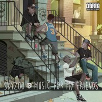 Skyzoo, Music For My Friends