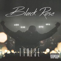 Tyrese, Black Rose