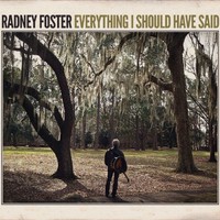 Radney Foster, Everything I Should Have Said