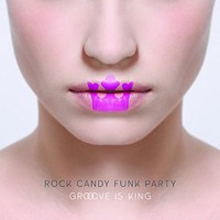 Rock Candy Funk Party, Groove is King