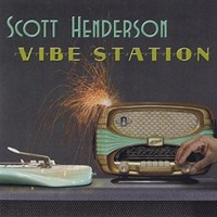 Scott Henderson, Vibe Station