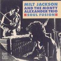 Milt Jackson & The Monty Alexander Trio, Soul Fusion
