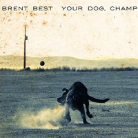 Brent Best, Your Dog, Champ