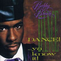 Bobby Brown, Dance! ... Ya Know It