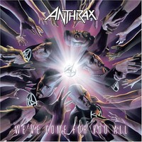 Anthrax, We've Come for You All