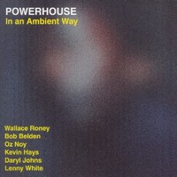 Powerhouse, In an Ambient Way