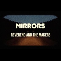 Reverend and The Makers, Mirrors