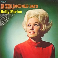 Dolly Parton, In The Good Old Days (When Times Were Bad)