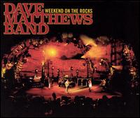 Dave Matthews Band, Weekend On The Rocks