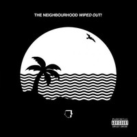The Neighbourhood, Wiped Out!