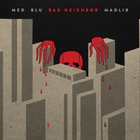 MED, Blu & Madlib, Bad Neighbor