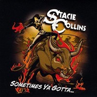 Stacie Collins, Sometimes Ya Gotta...