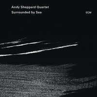 Andy Sheppard Quartet, Surrounded By Sea