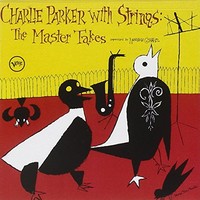 Charlie Parker, Charlie Parker With Strings: The Master Takes