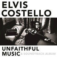 Elvis Costello, Unfaithful Music & Soundtrack Album