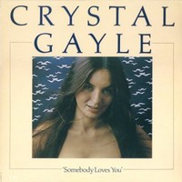 Crystal Gayle, Somebody Loves You