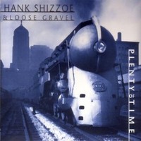 Hank Shizzoe & Loose Gravel, Plenty Of Time