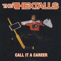 The Hextalls, Call It A Career