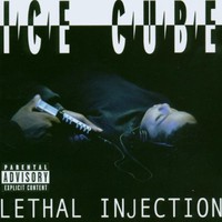 Ice Cube, Lethal Injection