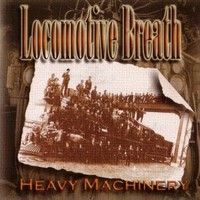 Locomotive Breath, Heavy Machinery