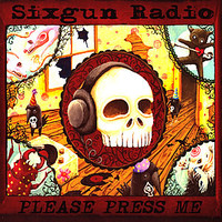 Sixgun Radio, Please Press Me