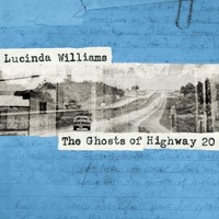 Lucinda Williams, The Ghosts of Highway 20