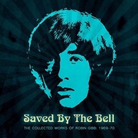 Robin Gibb, Saved By The Bell: The Collected Works Of Robin Gibb 1968-1970